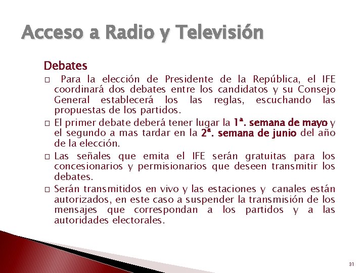 Acceso a Radio y Televisión Debates � � Para la elección de Presidente de