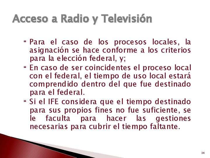 Acceso a Radio y Televisión Para el caso de los procesos locales, la asignación