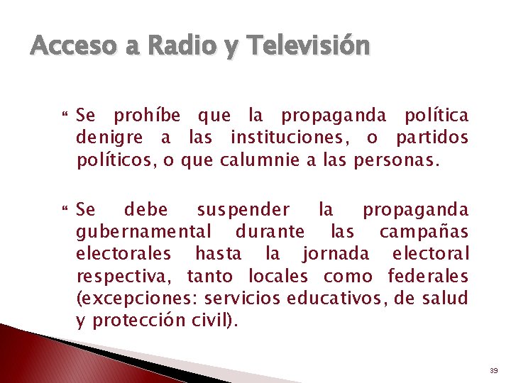 Acceso a Radio y Televisión Se prohíbe que la propaganda política denigre a las