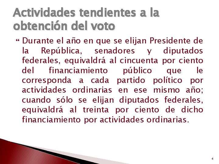 Actividades tendientes a la obtención del voto Durante el año en que se elijan