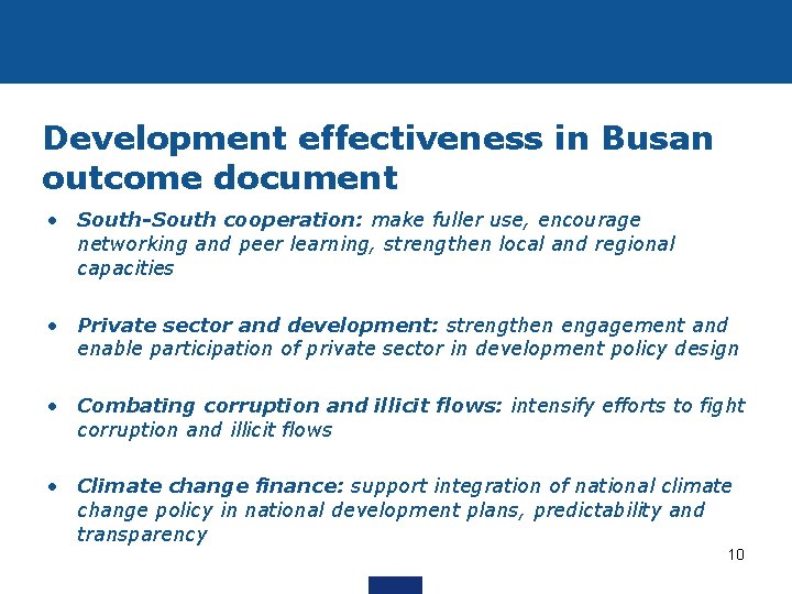 Development effectiveness in Busan outcome document • South-South cooperation: make fuller use, encourage networking