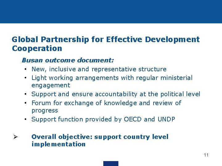 Global Partnership for Effective Development Cooperation Ø Busan outcome document: • New, inclusive and