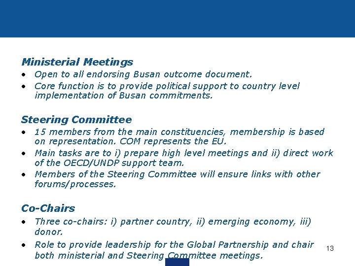 Ministerial Meetings • Open to all endorsing Busan outcome document. • Core function is