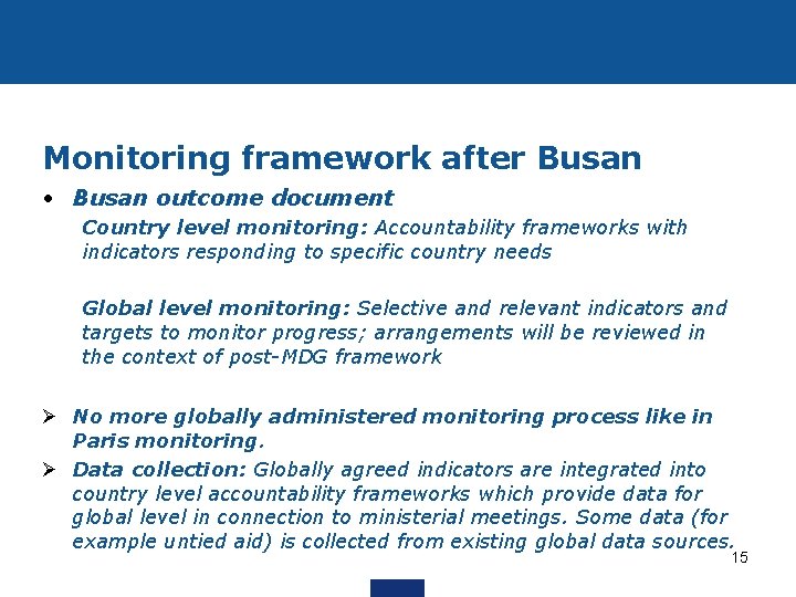 Monitoring framework after Busan • Busan outcome document Country level monitoring: Accountability frameworks with