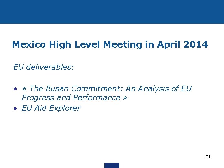 Mexico High Level Meeting in April 2014 EU deliverables: • « The Busan Commitment: