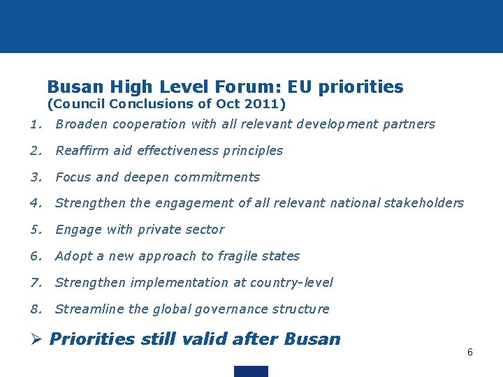 Busan High Level Forum: EU priorities (Council Conclusions of Oct 2011) 1. Broaden cooperation