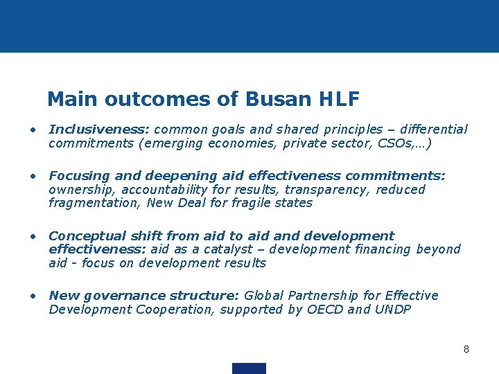 Main outcomes of Busan HLF • Inclusiveness: common goals and shared principles – differential