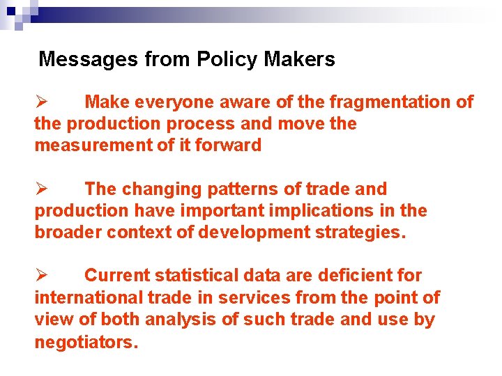 Messages from Policy Makers Ø Make everyone aware of the fragmentation of the production