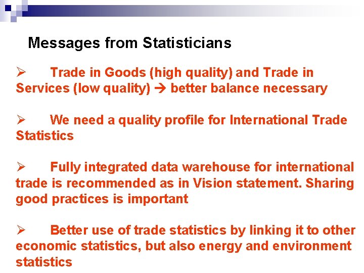 Messages from Statisticians Ø Trade in Goods (high quality) and Trade in Services (low