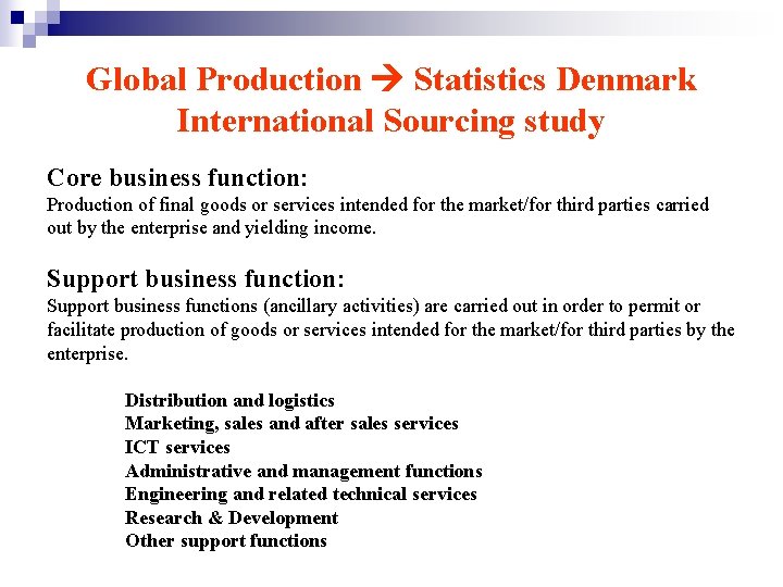 Global Production Statistics Denmark International Sourcing study Core business function: Production of final goods