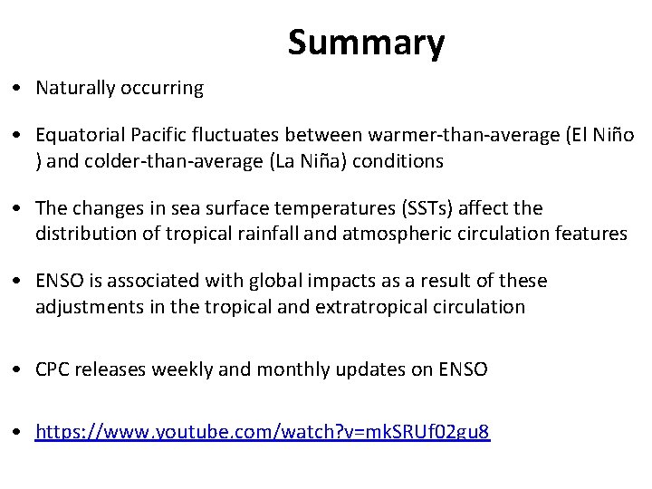 Summary • Naturally occurring • Equatorial Pacific fluctuates between warmer-than-average (El Niño ) and