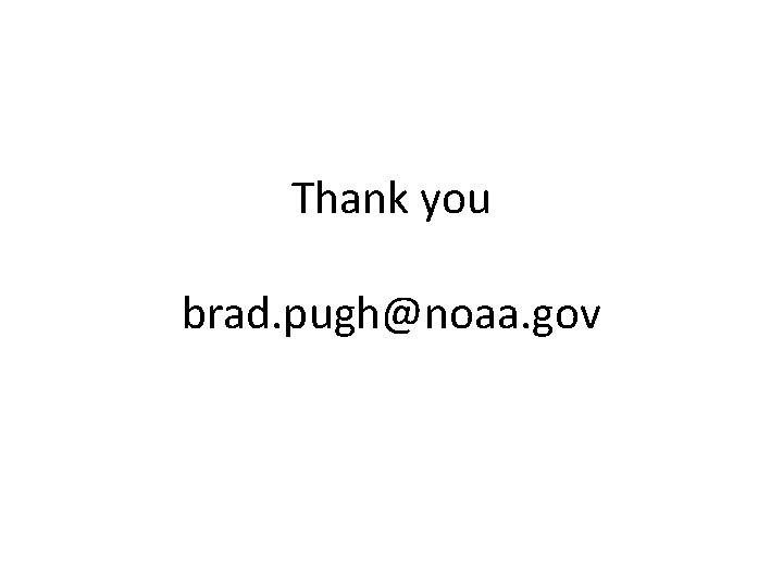 Thank you brad. pugh@noaa. gov 