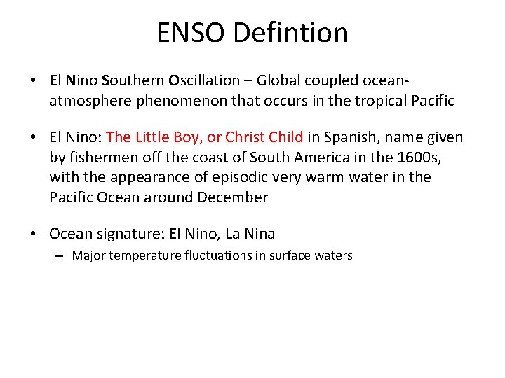 ENSO Defintion • El Nino Southern Oscillation – Global coupled oceanatmosphere phenomenon that occurs