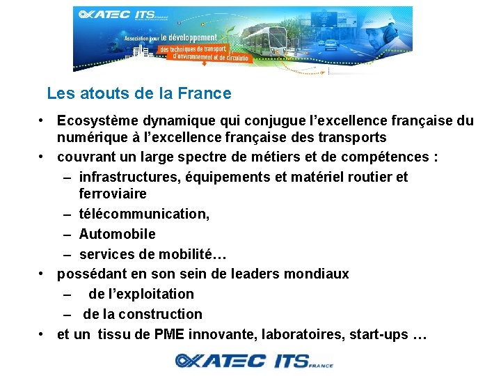 Les atouts de la France • Ecosystème dynamique qui conjugue l’excellence française du numérique