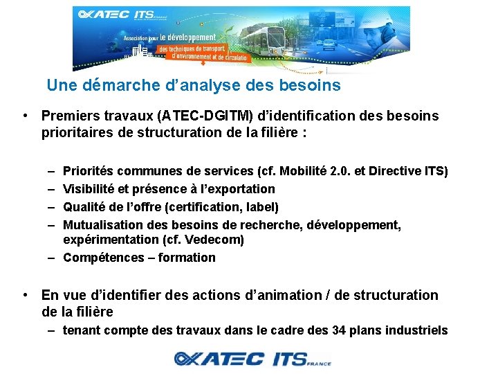 Une démarche d’analyse des besoins • Premiers travaux (ATEC-DGITM) d’identification des besoins prioritaires de