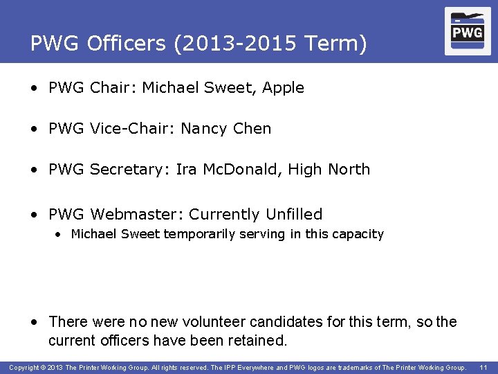 PWG Officers (2013 -2015 Term) • PWG Chair: Michael Sweet, Apple • PWG Vice-Chair: