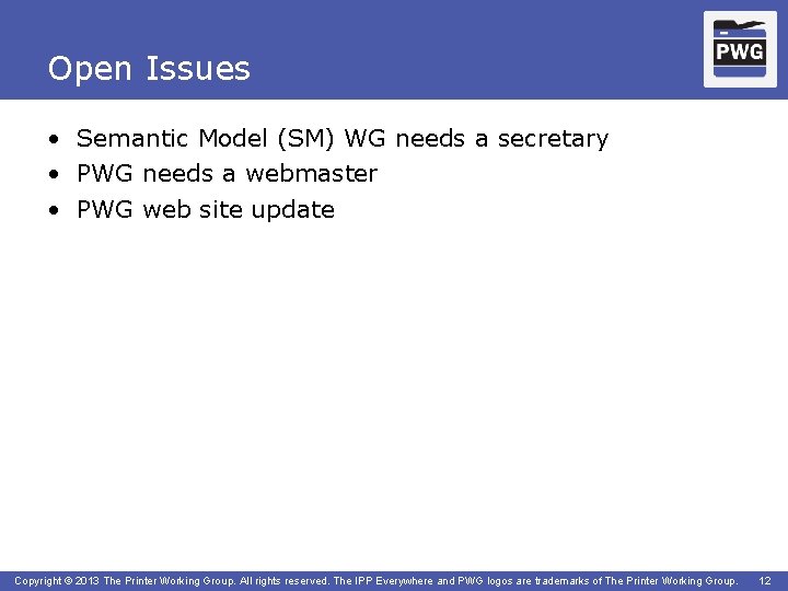 Open Issues • Semantic Model (SM) WG needs a secretary • PWG needs a