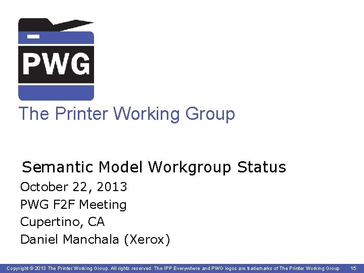 The Printer Working Group Semantic Model Workgroup Status October 22, 2013 PWG F 2