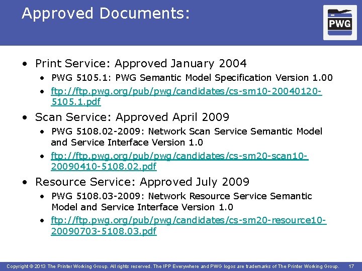 Approved Documents: • Print Service: Approved January 2004 • PWG 5105. 1: PWG Semantic