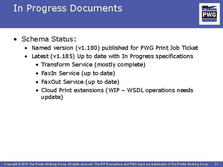 In Progress Documents • Schema Status: • Named version (v 1. 180) published for