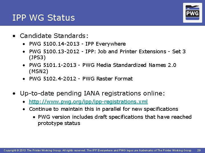 IPP WG Status • Candidate Standards: • PWG 5100. 14 -2013 - IPP Everywhere