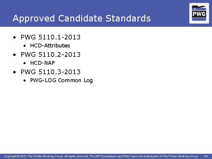 Approved Candidate Standards • PWG 5110. 1 -2013 • HCD-Attributes • PWG 5110. 2