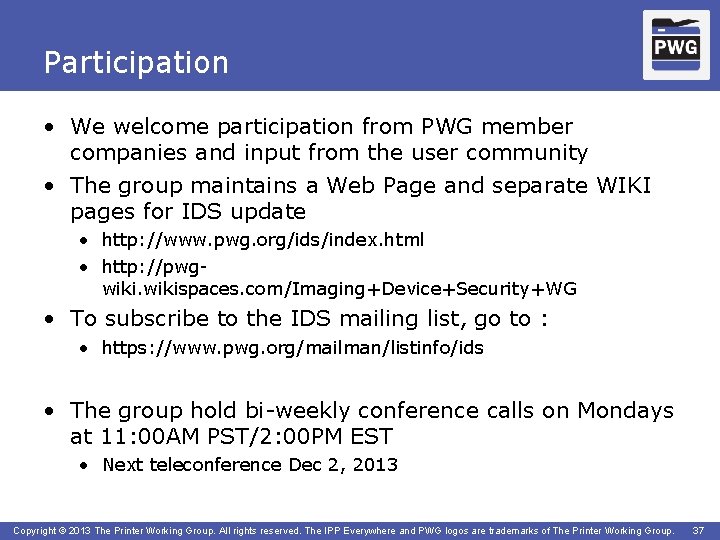 Participation • We welcome participation from PWG member companies and input from the user