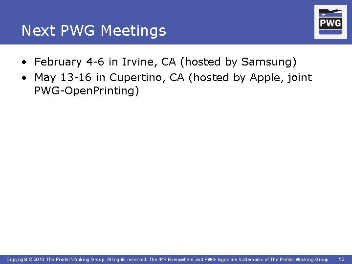 Next PWG Meetings • February 4 -6 in Irvine, CA (hosted by Samsung) •