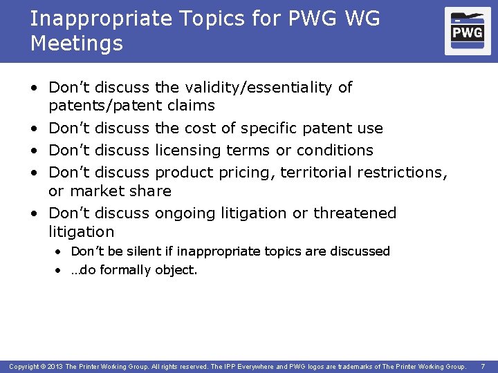 Inappropriate Topics for PWG WG Meetings • Don’t discuss the validity/essentiality of patents/patent claims