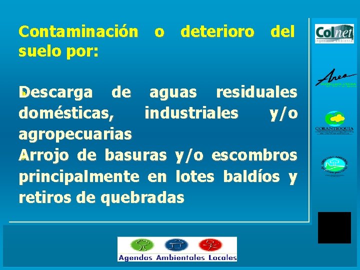 Contaminación o deterioro del suelo por: Descarga de aguas residuales domésticas, industriales y/o agropecuarias