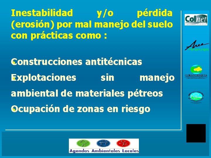 Inestabilidad y/o pérdida (erosión) por mal manejo del suelo con prácticas como : Construcciones