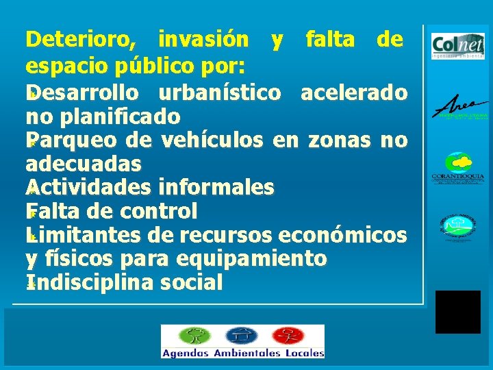 Deterioro, invasión y falta de espacio público por: Desarrollo urbanístico acelerado no planificado Parqueo