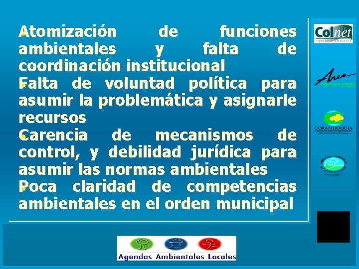 Atomización de funciones Atomización ambientales y falta de coordinación institucional Falta de voluntad política