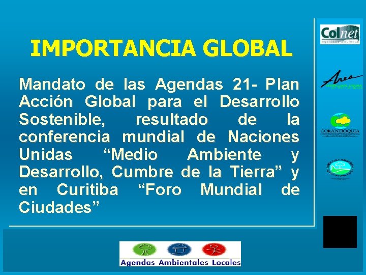 IMPORTANCIA GLOBAL Mandato de las Agendas 21 - Plan Acción Global para el Desarrollo