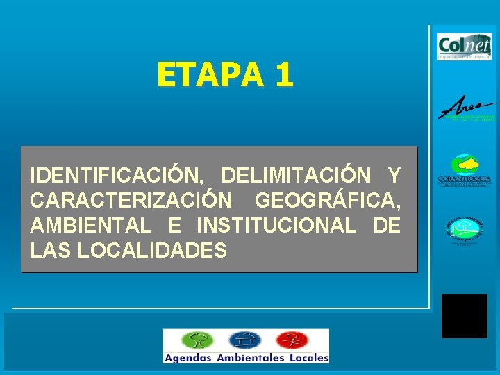 ETAPA 1 IDENTIFICACIÓN, DELIMITACIÓN Y CARACTERIZACIÓN GEOGRÁFICA, AMBIENTAL E INSTITUCIONAL DE LAS LOCALIDADES 