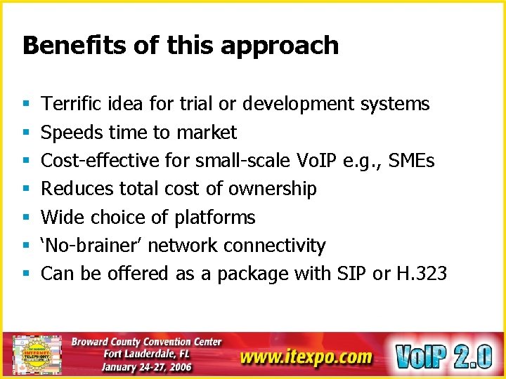 Benefits of this approach § § § § Terrific idea for trial or development