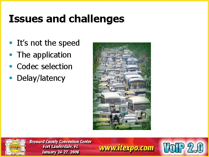 Issues and challenges § § It’s not the speed The application Codec selection Delay/latency