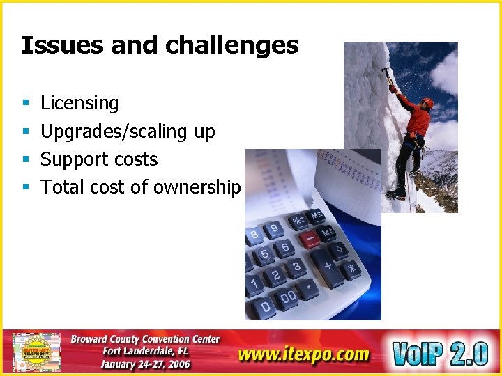 Issues and challenges § § Licensing Upgrades/scaling up Support costs Total cost of ownership