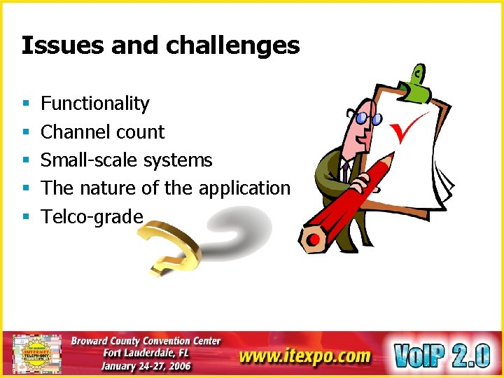 Issues and challenges § § § Functionality Channel count Small-scale systems The nature of