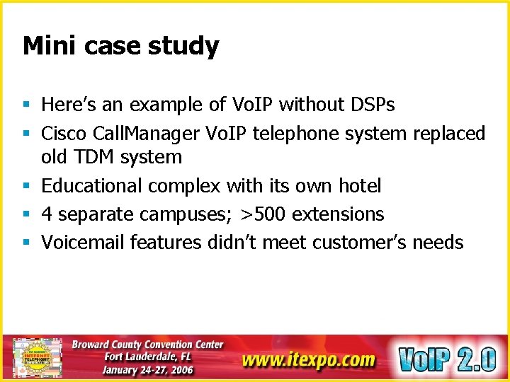 Mini case study § Here’s an example of Vo. IP without DSPs § Cisco