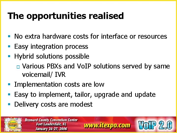 The opportunities realised § No extra hardware costs for interface or resources § Easy