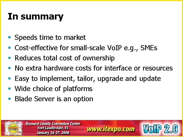 In summary § § § § Speeds time to market Cost-effective for small-scale Vo.