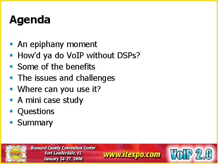 Agenda § § § § An epiphany moment How’d ya do Vo. IP without
