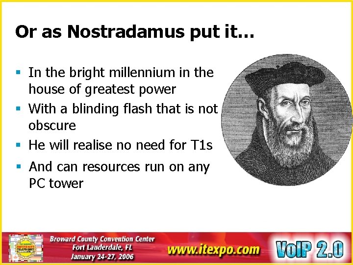 Or as Nostradamus put it… § In the bright millennium in the house of