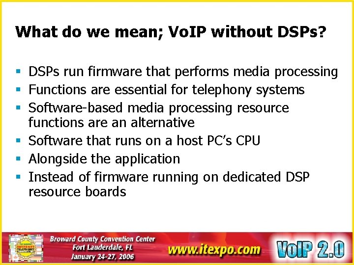 What do we mean; Vo. IP without DSPs? § DSPs run firmware that performs