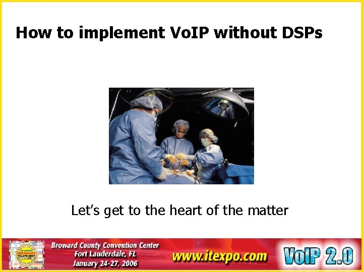 How to implement Vo. IP without DSPs Let’s get to the heart of the