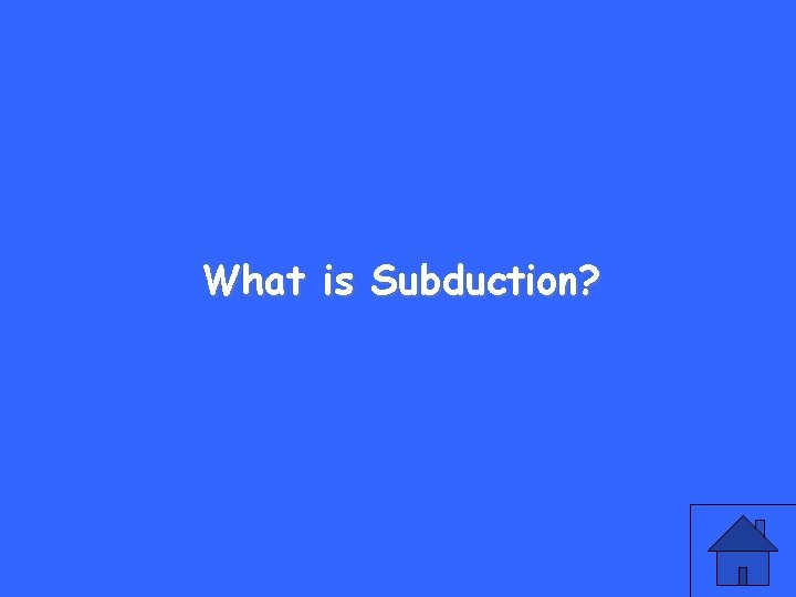 What is Subduction? 