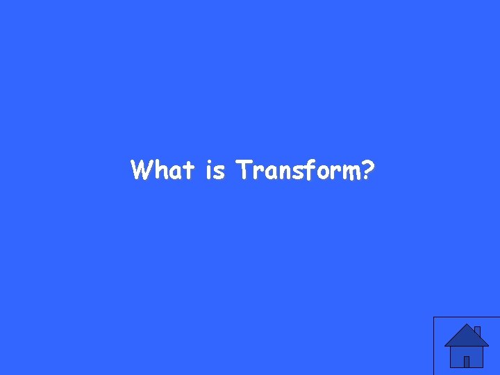 What is Transform? 