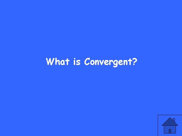 What is Convergent? 