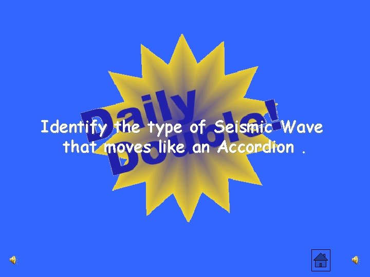 Identify the type of Seismic Wave that moves like an Accordion. 